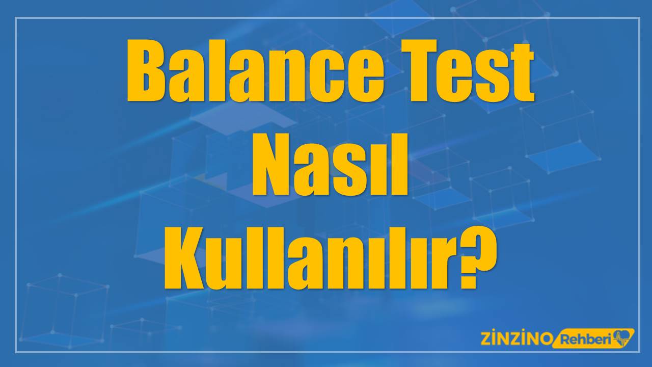 Balance Test Nasıl Kullanılır?