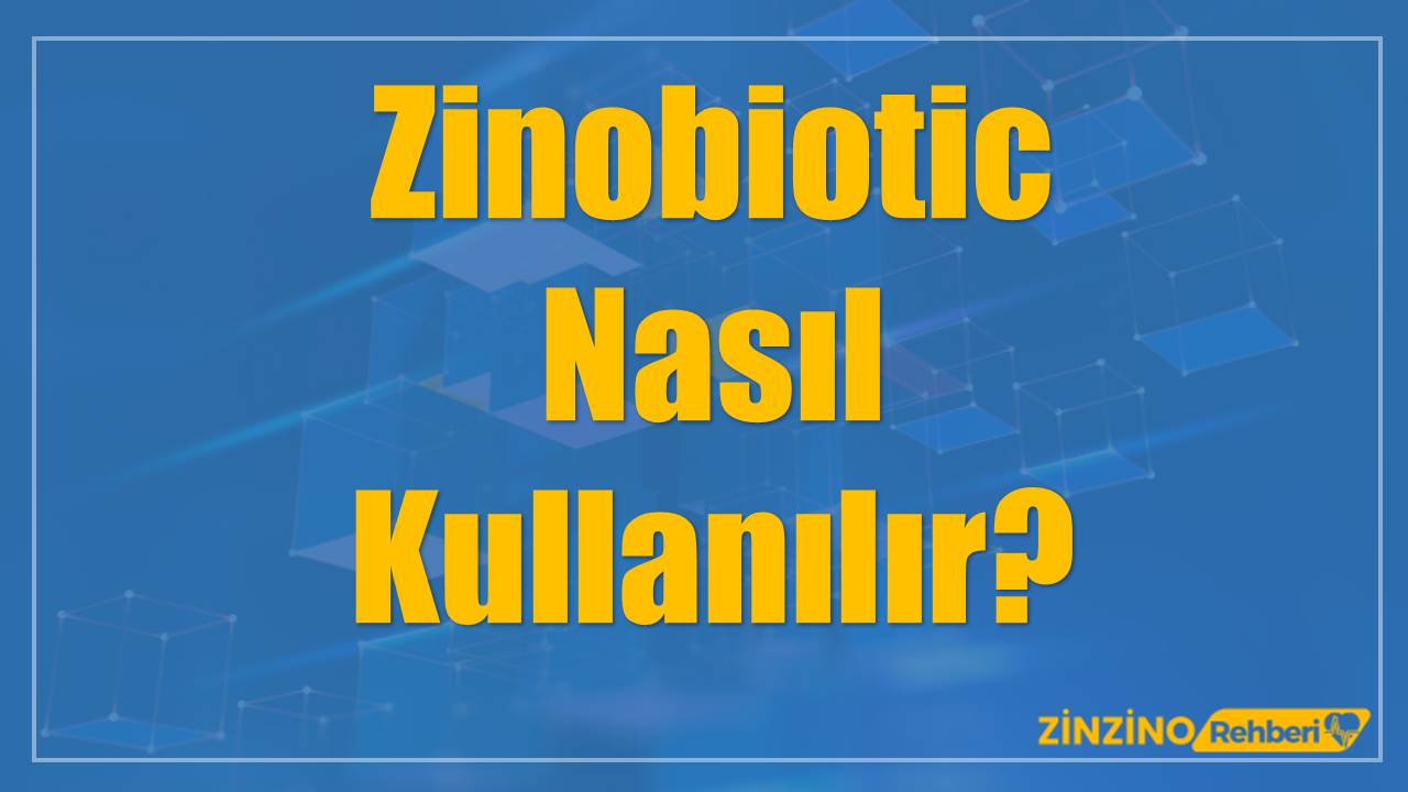 Zinobiotic Nasıl Kullanılır?