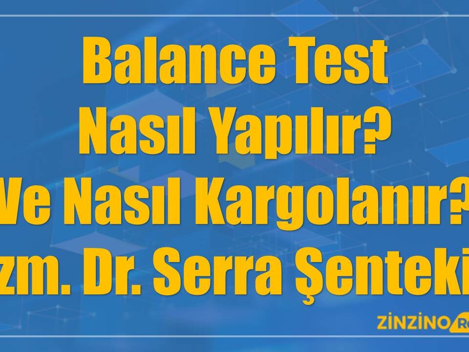 Balance Test Nasıl Yapılır? Ve Nasıl Kargolanır? - Uzm. Dr. Serra Şentekin