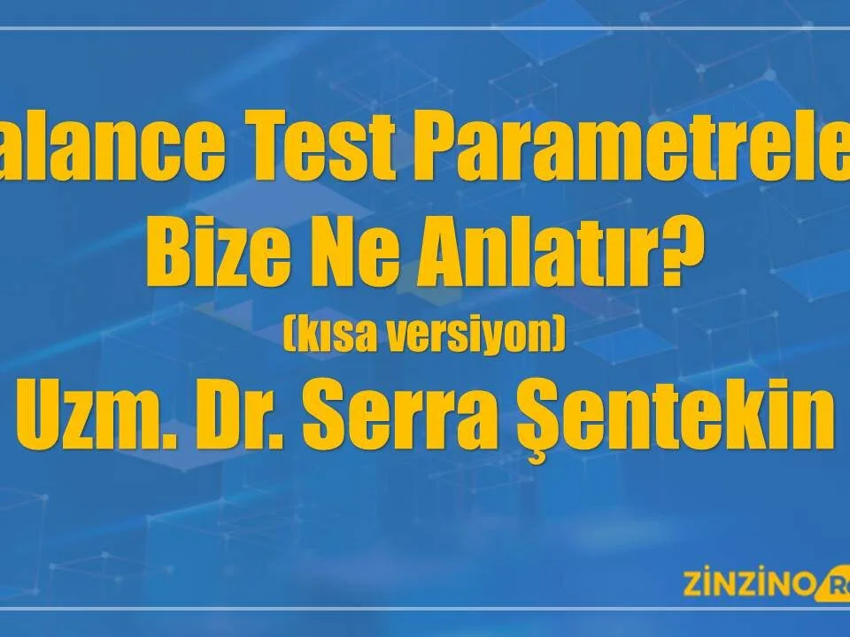 Balance Test Parametreleri Bize Ne Anlatır? (Kısa Versiyon) - Uzm. Dr. Serra Şentekin
